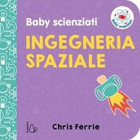 Produktbild: Ingegneria spaziale. Baby scienziati