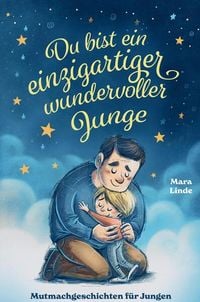 Produktbild: Du bist ein einzigartiger wundervoller Junge! Mutmachgeschichten f&uuml;r Jungen.