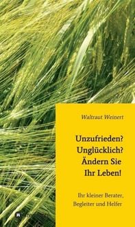 Produktbild: Unzufrieden? Ungl&uuml;cklich? &Auml;ndern Sie Ihr Leben!