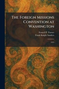 Produktbild: The Foreign Missions Convention at Washington