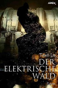 Bild vom Artikel Der Elektrische Wald vom Autor Tanith Lee