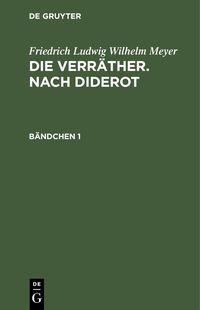 Produktbild: Friedrich Ludwig Wilhelm Meyer: Die Verr&auml;ther. Nach Diderot. B&auml;ndchen 1