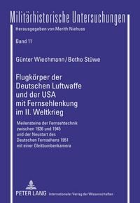 Produktbild: Flugk&ouml;rper der Deutschen Luftwaffe und der USA mit Fernsehlenkung im II. Weltkrieg
