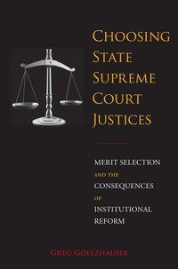 Produktbild: Choosing State Supreme Court Justices: Merit Selection and the Consequences of Institutional Reform