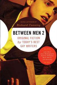 Produktbild: Between Men 2: Original Fiction by Today's Best Gay Writers