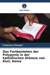 Produktbild: Das Fortbestehen der Polygynie in der katholischen Di&ouml;zese von Kisii, Kenia