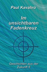 Produktbild: Geschichten aus der Zukunft / Im unsichtbaren Fadenkreuz