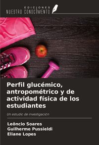 Produktbild: Perfil gluc&eacute;mico, antropom&eacute;trico y de actividad f&iacute;sica de los estudiantes