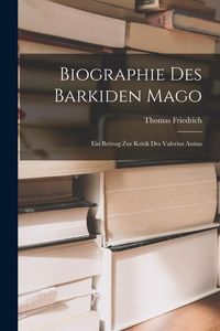 Produktbild: Biographie des Barkiden Mago: Ein Beitrag zur Kritik des Valerius Antias