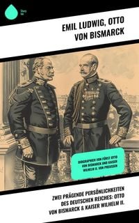 Produktbild: Zwei prägende Persönlichkeiten des Deutschen Reiches: Otto von Bismarck & Kaiser Wilhelm II.