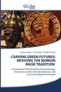 Produktbild: Carving Green Futures: Reviving The Morion Mask Tradition
