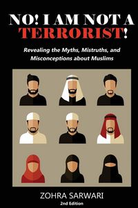 Produktbild: No! I Am Not A Terrorist! 2nd Edition: Revealing the Myths, Mistruths, and Misconceptions about Muslims