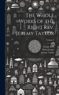 Produktbild: The Whole Works of the Right Rev. Jeremy Taylor; Volume 3