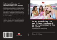 Produktbild: La personnalit&eacute; en tant que facteur contribuant au harc&egrave;lement sur le lieu de travail
