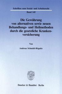 Produktbild: Die Gew&auml;hrung von alternativen sowie neuen Behandlungs- und Heilmethoden durch die gesetzliche Krankenversicherung.