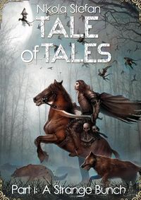 Produktbild: Tale of Tales - Part I: A Strange Bunch (Tale of Tales: A Fantasy Novel Series Based on Myth & Legend, #1)