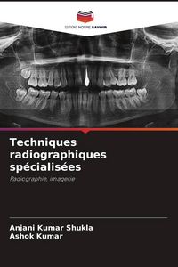 Produktbild: Techniques radiographiques sp&eacute;cialis&eacute;es