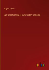 Produktbild: Die Geschichte der kultivierten Getreide