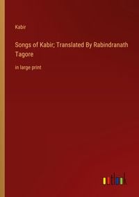 Produktbild: Songs of Kabir; Translated By Rabindranath Tagore