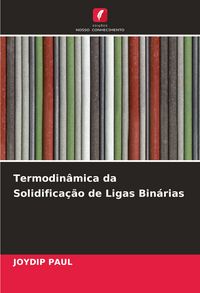 Produktbild: Termodin&acirc;mica da Solidifica&ccedil;&atilde;o de Ligas Bin&aacute;rias