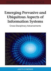 Produktbild: Emerging Pervasive and Ubiquitous Aspects of Information Systems: Cross-Disciplinary Advancements