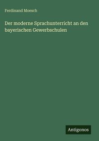 Produktbild: Der moderne Sprachunterricht an den bayerischen Gewerbschulen