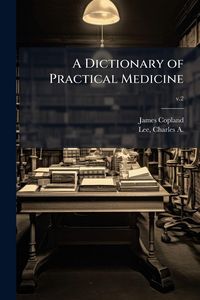 Produktbild: A Dictionary of Practical Medicine