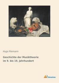Produktbild: Geschichte der Musiktheorie im 9. bis 19. Jahrhundert