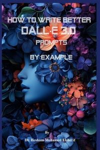 Produktbild: How to Write Better DALL&middot;E 3.0 Prompts by example