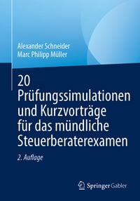 Produktbild: 20 Pr&uuml;fungssimulationen und Kurzvortr&auml;ge f&uuml;r das m&uuml;ndliche Steuerberaterexamen