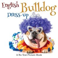 Produktbild: English Bulldog Dress-up, A No Text Picture Book
