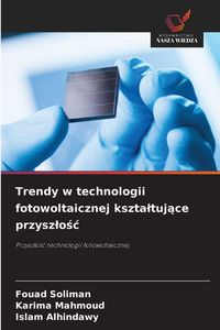 Produktbild: Trendy w technologii fotowoltaicznej kszta&iquest;tuj&iquest;ce przysz&iquest;o&iquest;&iquest;
