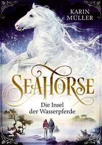 Bild vom Artikel Seahorse - Die Insel der Wasserpferde vom Autor Karin Müller