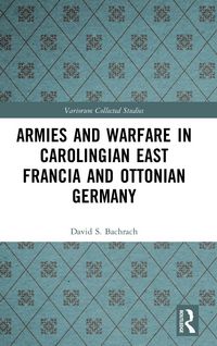 Produktbild: Armies and Warfare in Carolingian East Francia and Ottonian Germany