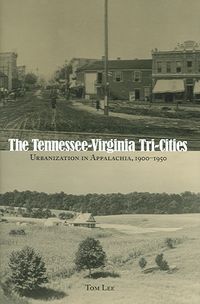 Produktbild: The Tennessee-Virginia Tri-Cities: Urbanization in Appalachia, 1900-1950