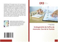 Produktbild: Endog&eacute;n&eacute;it&eacute; de l'offre de monnaie: Cas de la Tunisie