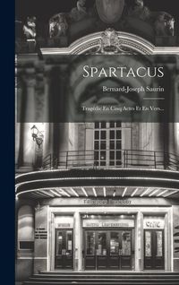 Produktbild: Spartacus: Trag&eacute;die En Cinq Actes Et En Vers...
