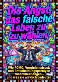 Produktbild: Die Angst, das falsche Leben zu w&auml;hlen