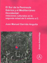 Produktbild: El Sur de la Peninsula Iberica y el Mediterraneo Occidental: relaciones culturales en la segunda mitad del II milenio a.C.