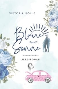 Produktbild: Blaue Sonne / Blaue Sonne - Ein Vater, Mutter, Kind (humorvoller Liebesroman - Band 2)