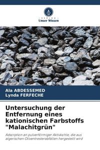 Produktbild: Untersuchung der Entfernung eines kationischen Farbstoffs "Malachitgr&uuml;n"