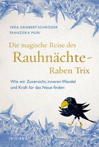 Bild vom Artikel Die magische Reise des Rauhnächte-Raben Trix vom Autor Vera Griebert-Schröder