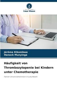 Produktbild: H&auml;ufigkeit von Thrombozytopenie bei Kindern unter Chemotherapie