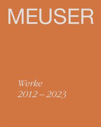 Produktbild: MEUSER. Werke 2012&ndash;2023
