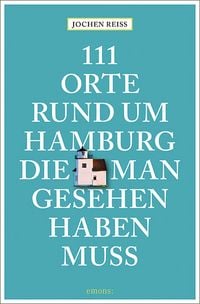 Produktbild: 111 Orte rund um Hamburg, die man gesehen haben muss