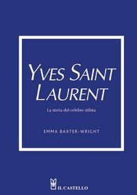 Produktbild: Yves Saint Laurent. La storia del celebre stilista