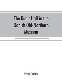 Produktbild: The Runic Hall in the Danish Old-Northern Museum