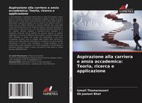 Produktbild: Aspirazione alla carriera e ansia accademica: Teoria, ricerca e applicazione
