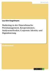 Produktbild: Marketing in der Fitnessbranche. Preismanagement, Kooperationen, Analysemethoden, Corporate Identity und Digitalisierung