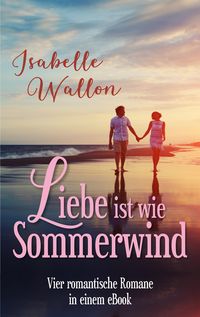 Bild vom Artikel Liebe ist wie Sommerwind (Nur bei uns!) vom Autor Isabelle Wallon